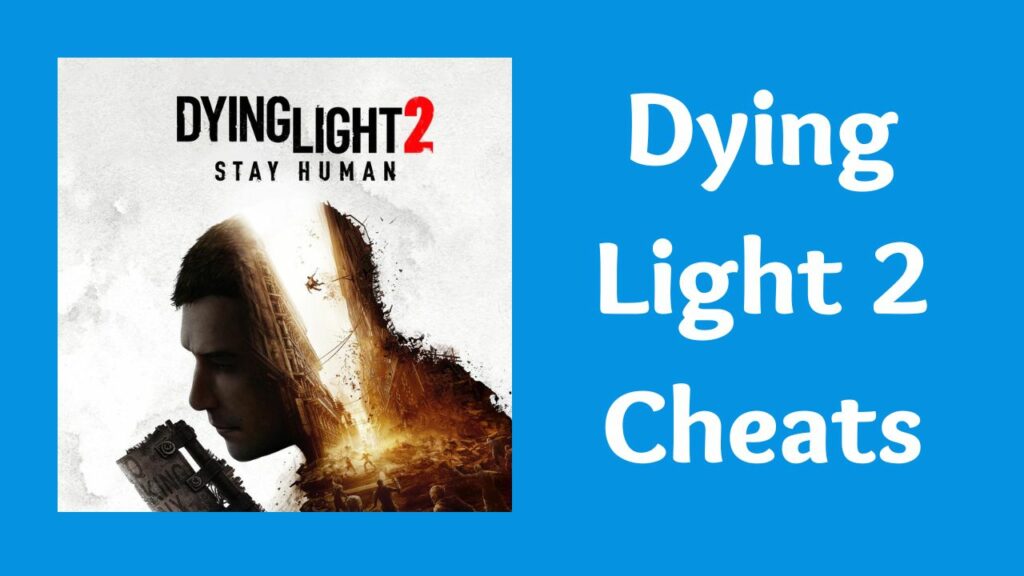 Dying Light 2 Cheats