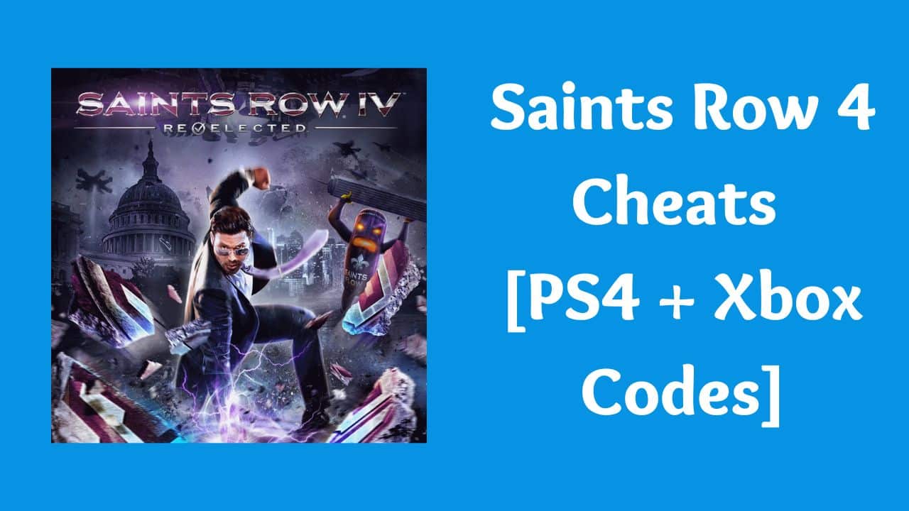 Saints Row 4 Cheats 2022 [PS4 + Xbox Codes]