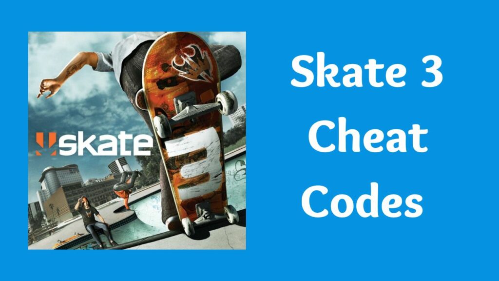 Skate 3 Cheat Codes