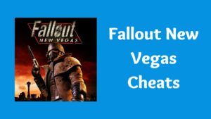 Fallout New Vegas Cheats [PC & Xbox One Codes]